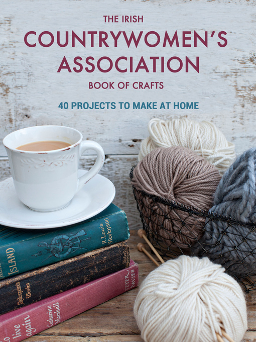 Title details for The Irish Countrywomen's Association Book of Crafts by Irish Countrywomen's Association,   The - Available